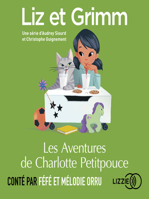 cover image of Liz et Grimm--Les Aventures de Charlotte Petitpouce